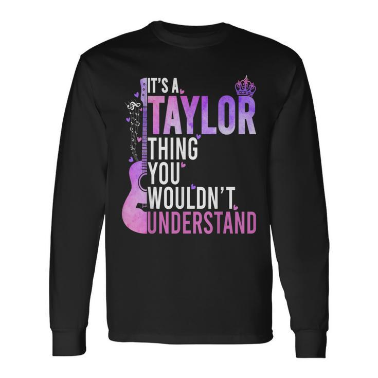 It's A Taylor Thing You Wouldn't Understand Long Sleeve T-Shirt