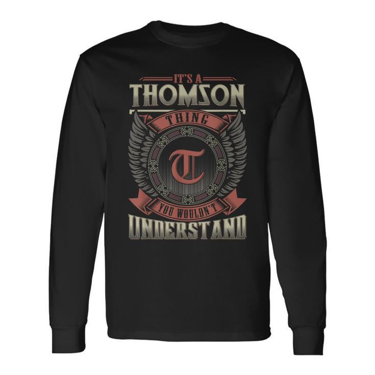 It's A Thomson Thing You Wouldn't Understand Family Name Long Sleeve T-Shirt