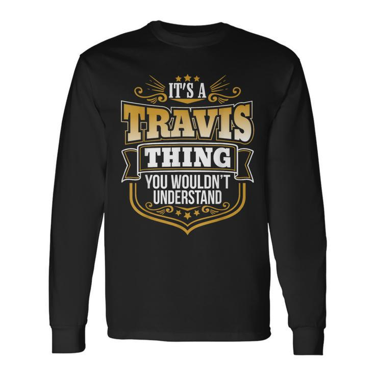 Its A Travis Thing You Wouldnt Understand Travis Long Sleeve T-Shirt