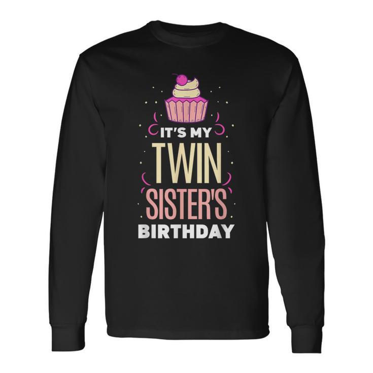 It's My Twin Sister's Birthday Twins Celebrate Cute Long Sleeve T-Shirt