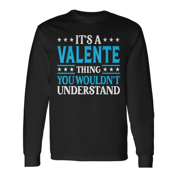 It's A Valente Thing Surname Family Last Name Valente Long Sleeve T-Shirt