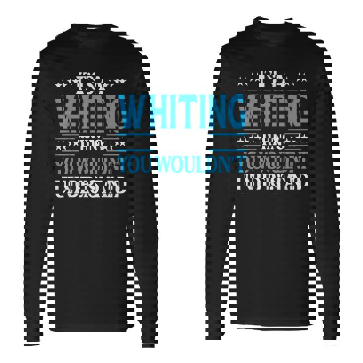 It's A Whiting Thing Surname Family Last Name Whiting Long Sleeve T-Shirt