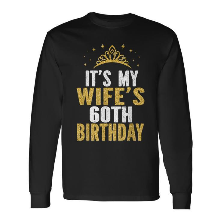 It's My Wife's 60Th Birthday 60 Years Old Wives Long Sleeve T-Shirt Gifts ideas