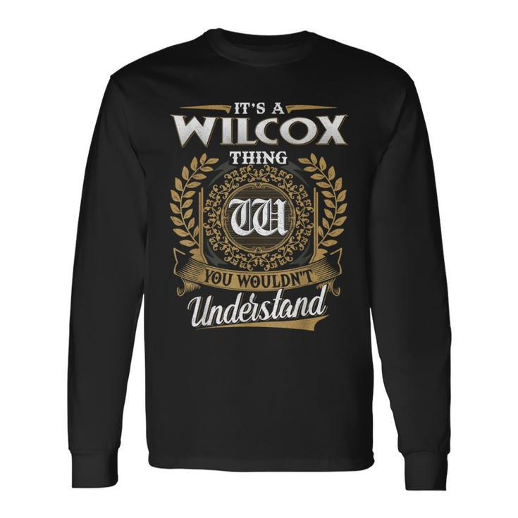 It's A Wilcox Thing You Wouldn't Understand Name Classic Long Sleeve T-Shirt
