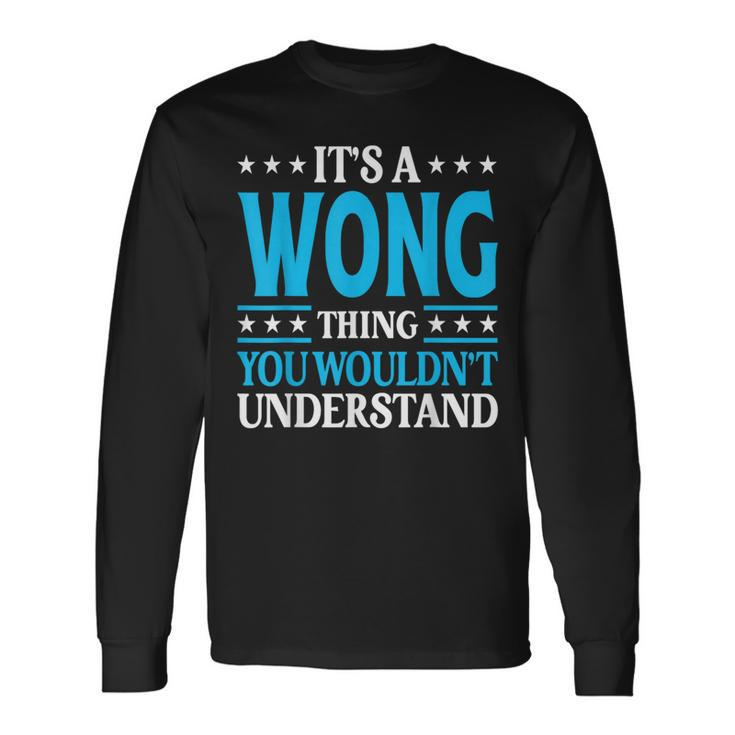 It's A Wong Thing Surname Family Last Name Wong Long Sleeve T-Shirt
