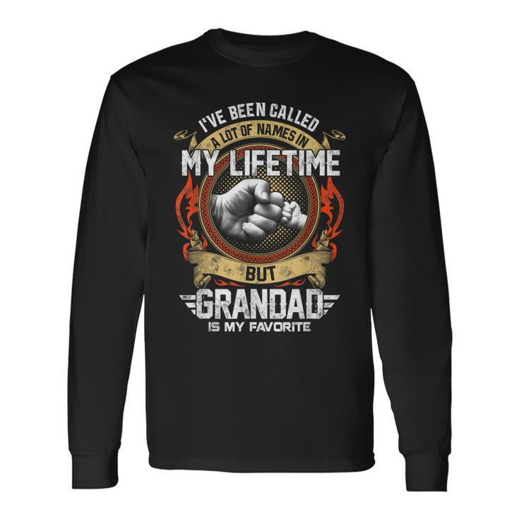 I've Been Called Lot Of Name But Grandad Is My Favorite Long Sleeve T-Shirt