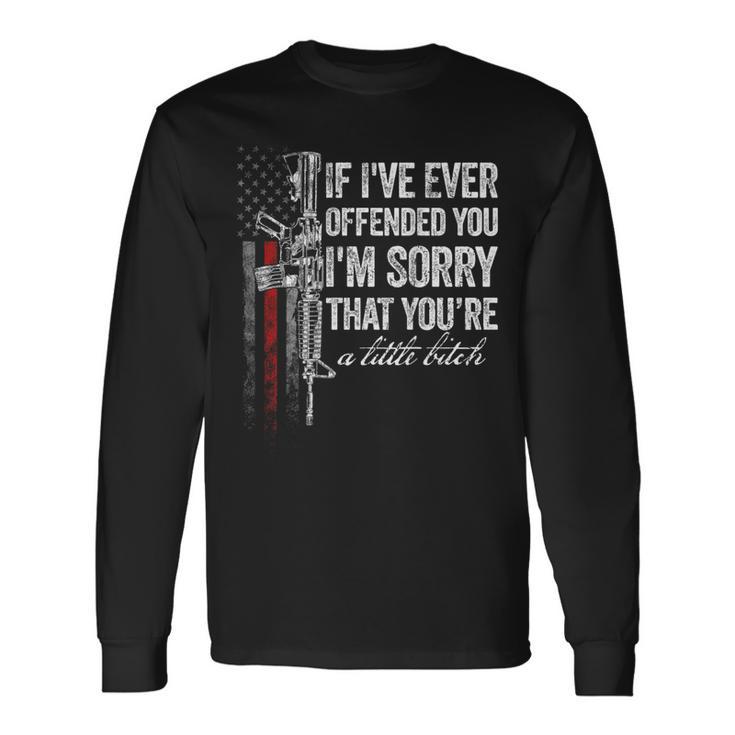 If I've Ever Offended You I'm Sorry American Flag On Back Long Sleeve T-Shirt