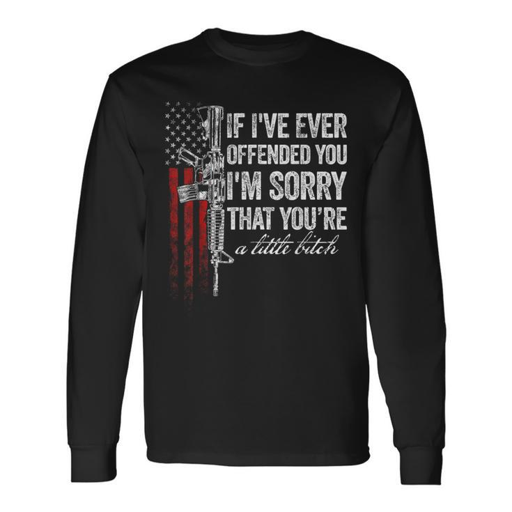 If I've Ever Offended You I'm Sorry American Flag Long Sleeve T-Shirt