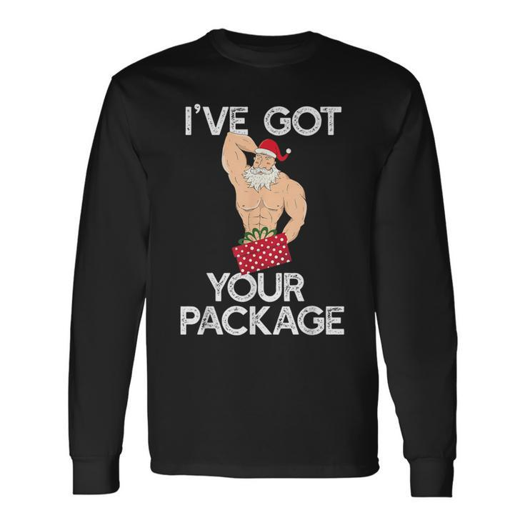 I've Got Your Package Sexy Santa Claus Meme Long Sleeve T-Shirt Gifts ideas