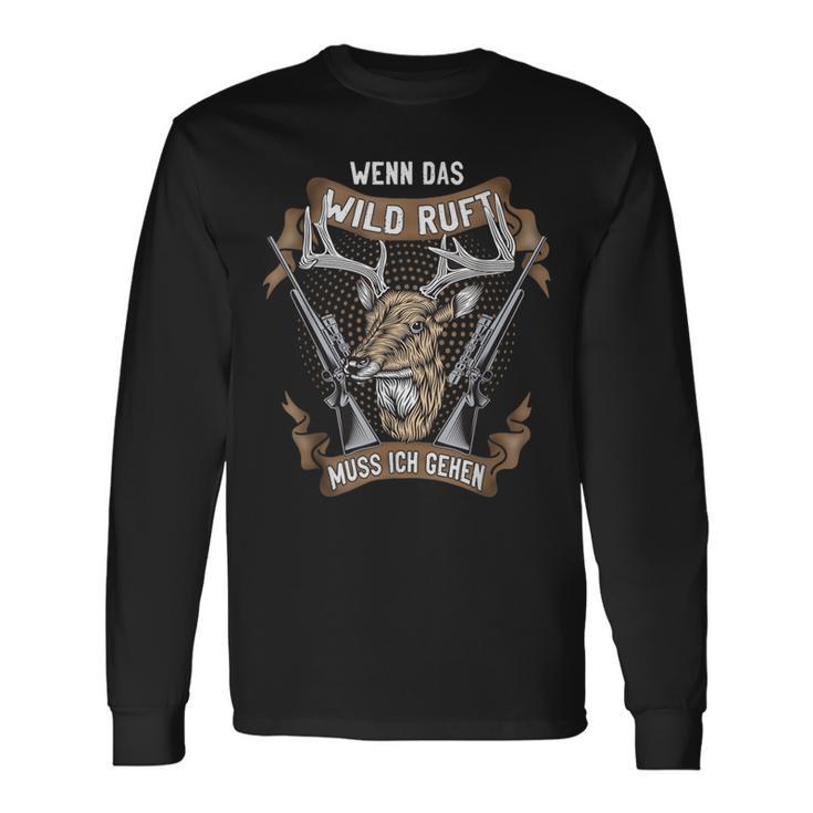 Jäger Wenn Das Wild Ruft Muss Ich Gehen Drückhagd Hunting Langarmshirts Geschenkideen