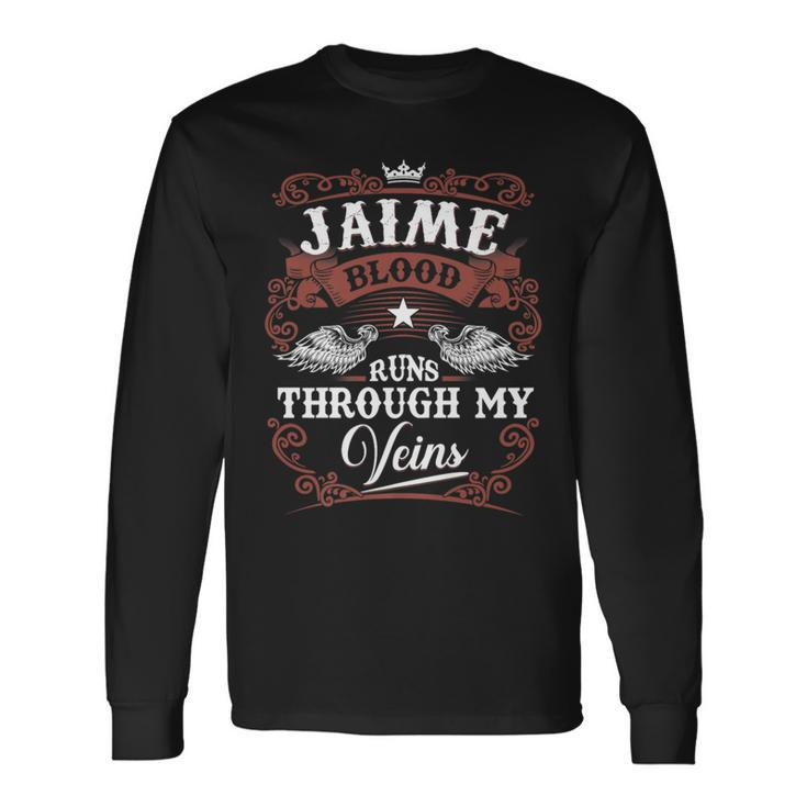 Jaime Blood Runs Through My Veins Vintage Family Name Long Sleeve T-Shirt