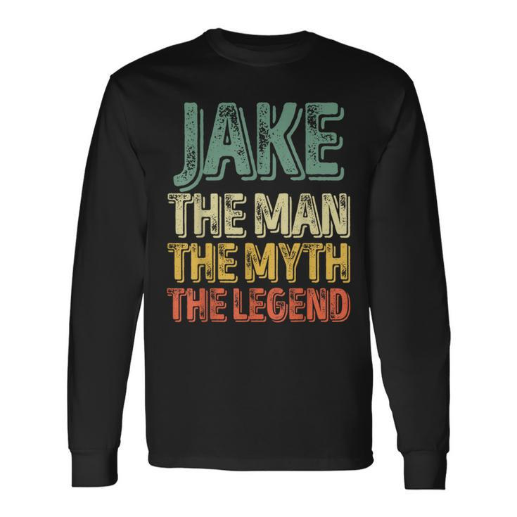 Jake The Man The Myth The Legend First Name Jake Long Sleeve T-Shirt