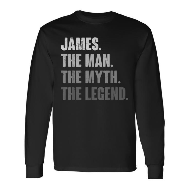 James The Man The Myth The Legend For James Long Sleeve T-Shirt