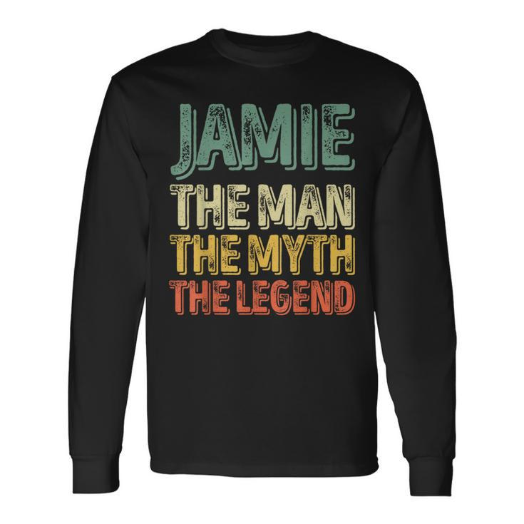 Jamie The Man The Myth The Legend First Name Jamie Long Sleeve T-Shirt