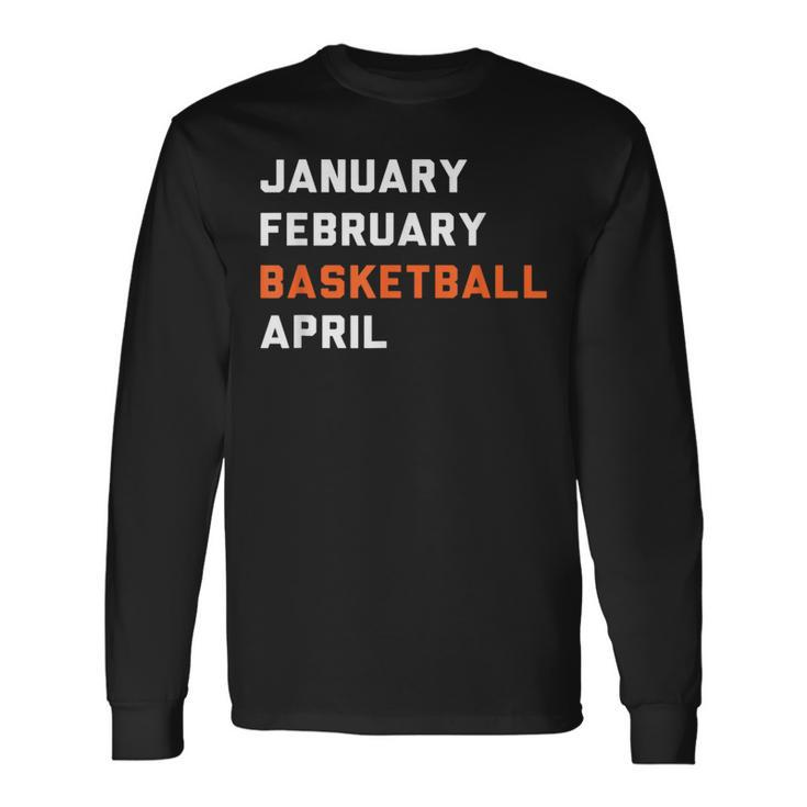 January February Basketball April Madness College Long Sleeve T-Shirt