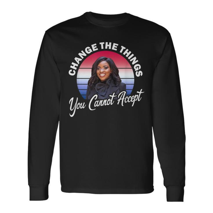 Jasmine Crockett Change The Things You Cannot Accept Long Sleeve T-Shirt