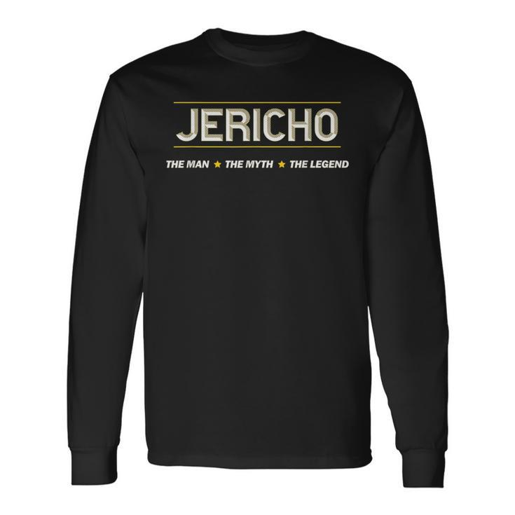 Jericho The Man The Myth The Legend Boys Name Long Sleeve T-Shirt