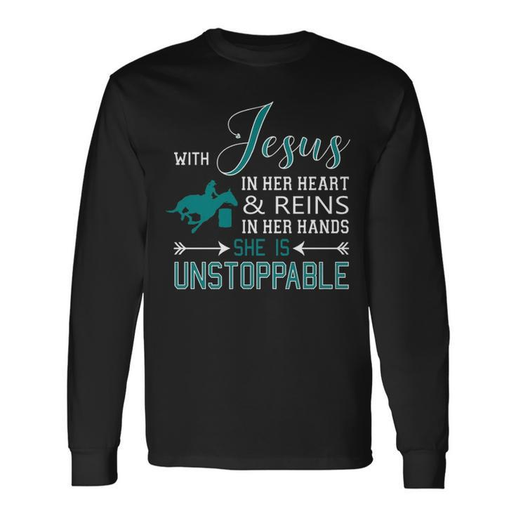 With Jesus In Her Heart And Reins In Her Hands She Is Long Sleeve T-Shirt