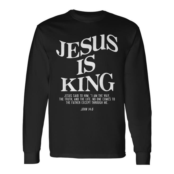 Jesus Is King Jesus John 14 Long Sleeve T-Shirt
