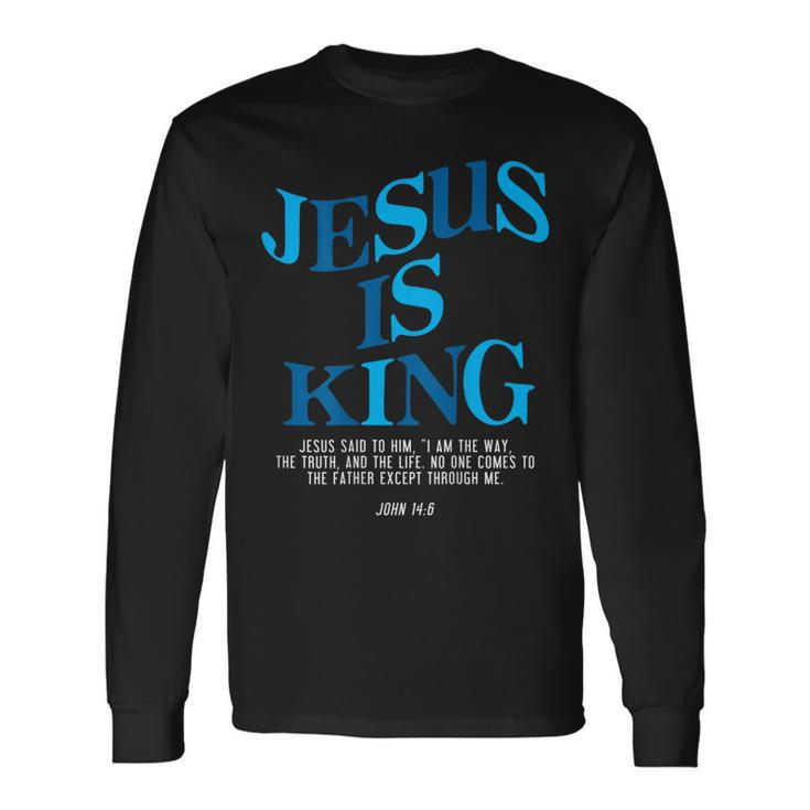 Jesus Is King Jesus John 14 Long Sleeve T-Shirt