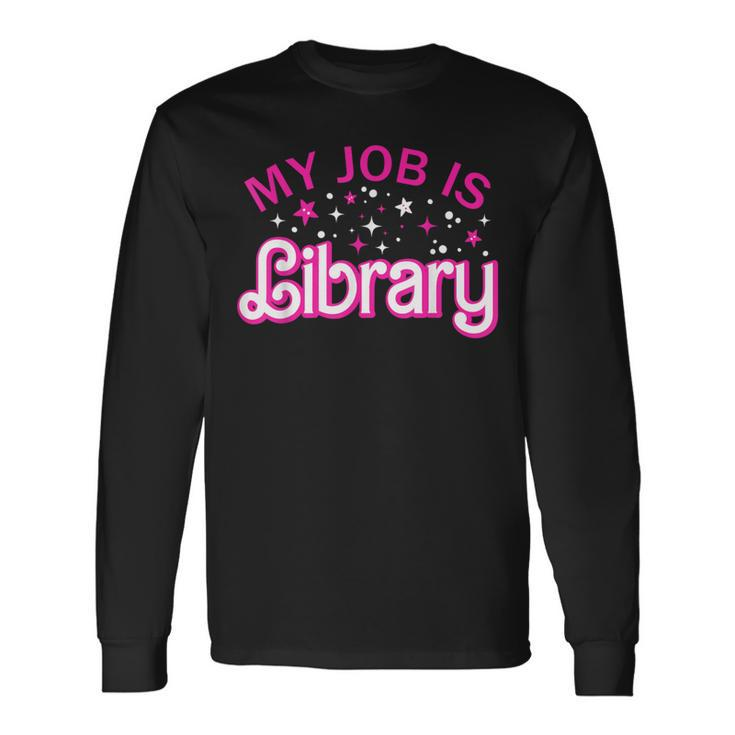My Job Is A Library Retro Pink Style Reading Books Librarian Long Sleeve T-Shirt