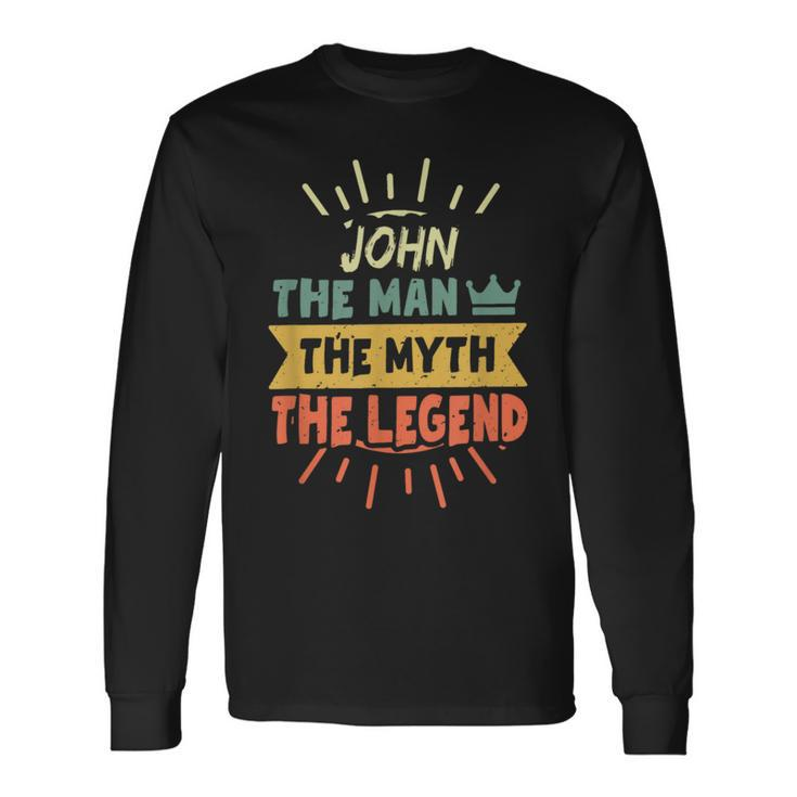 John The Man The Myth The Legend Custom Name Long Sleeve T-Shirt Gifts ideas