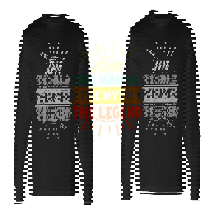 John The Man The Myth The Legend Custom Name Long Sleeve T-Shirt