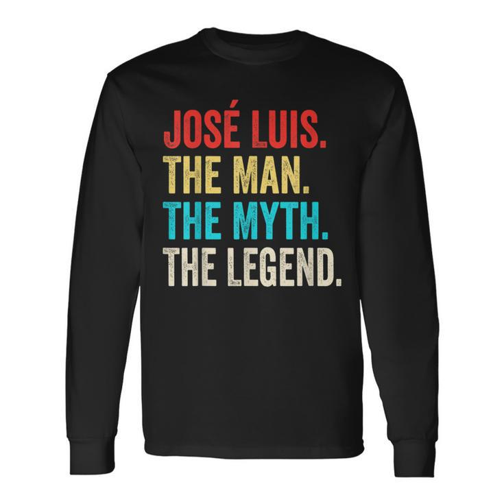 José Luis The Man The Myth The Legend For José Lu Long Sleeve T-Shirt