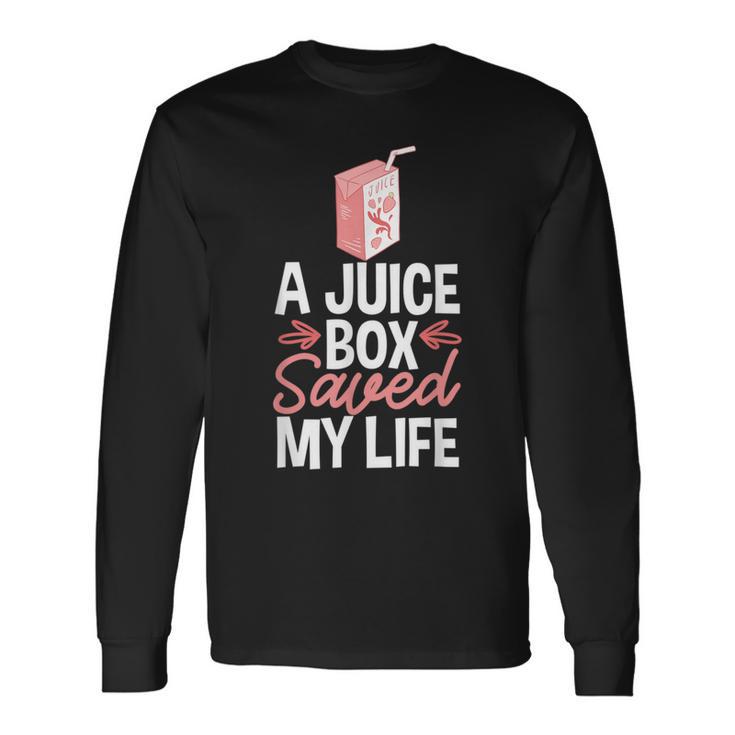 A Juice Box Saved My Life Diabetes Dm Ketoacidosis Diabetic Long Sleeve T-Shirt