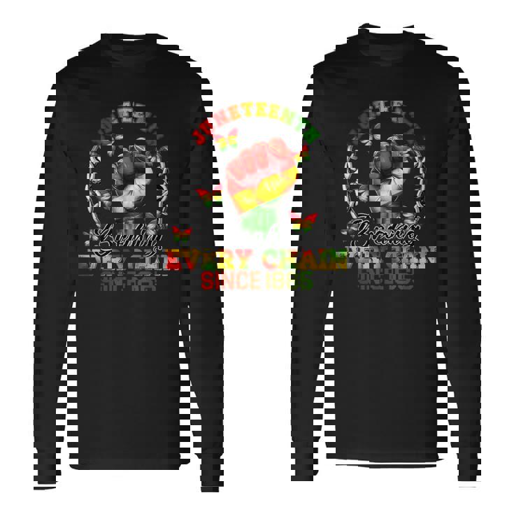 Junenth Breaking Every Chain Since 1865 Independence Day Long Sleeve T-Shirt