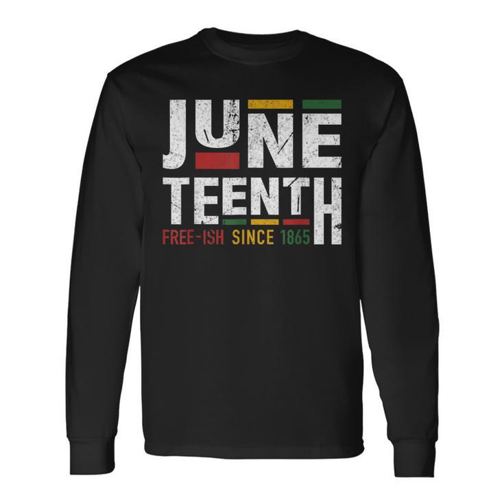 Junenth Freeish Since 1865 For Black African Freedom Long Sleeve T-Shirt