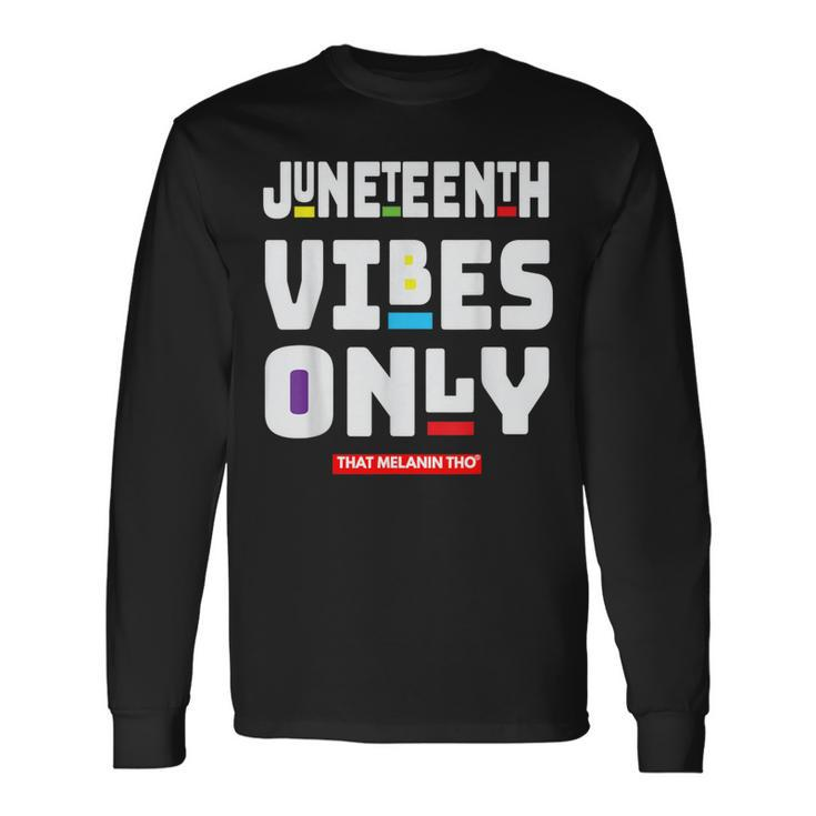 Junenth Vibes Only 1865 Black Owned Celebrate Junenth Long Sleeve T-Shirt