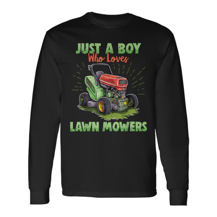 Just A Boy Who Loves Lawn Mowers Gardener Lawn Mowing Long Sleeve T-Shirt