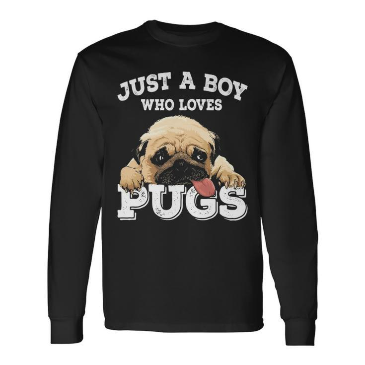Just A Boy Who Loves Pugs Pug Lover For Boys Long Sleeve T-Shirt