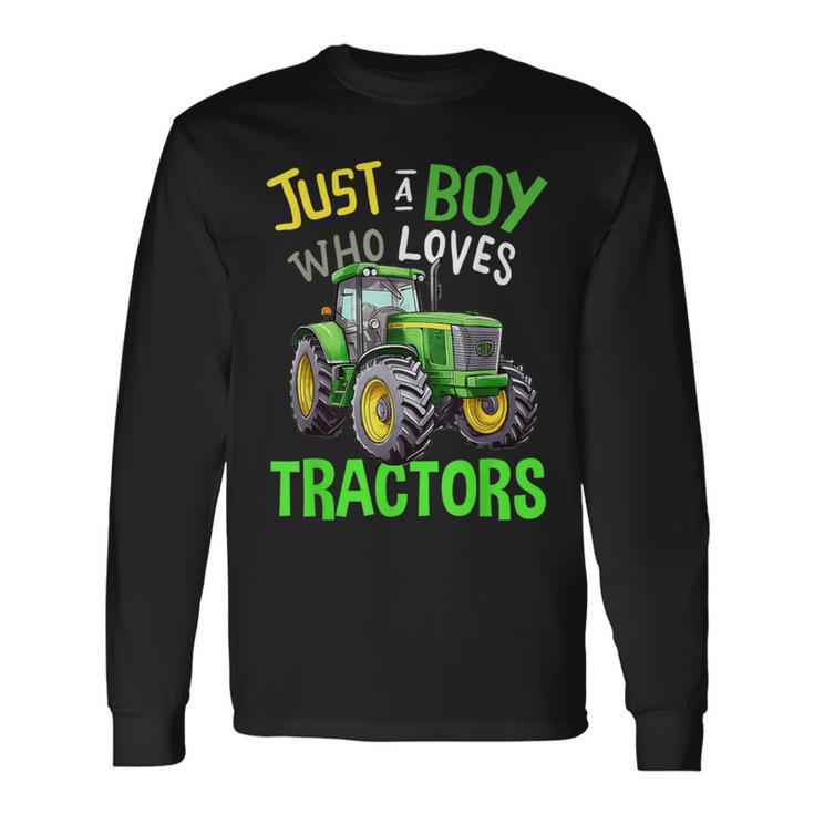 Just A Boy Who Loves Tractors Green Farm Tractor Trucks Long Sleeve T-Shirt