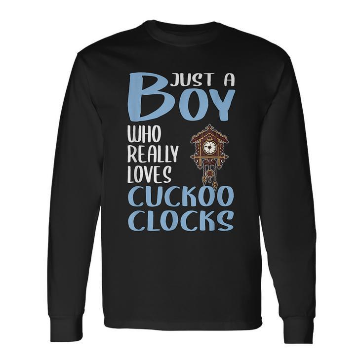 Just A Boy Who Really Loves Cuckoo Clocks Long Sleeve T-Shirt