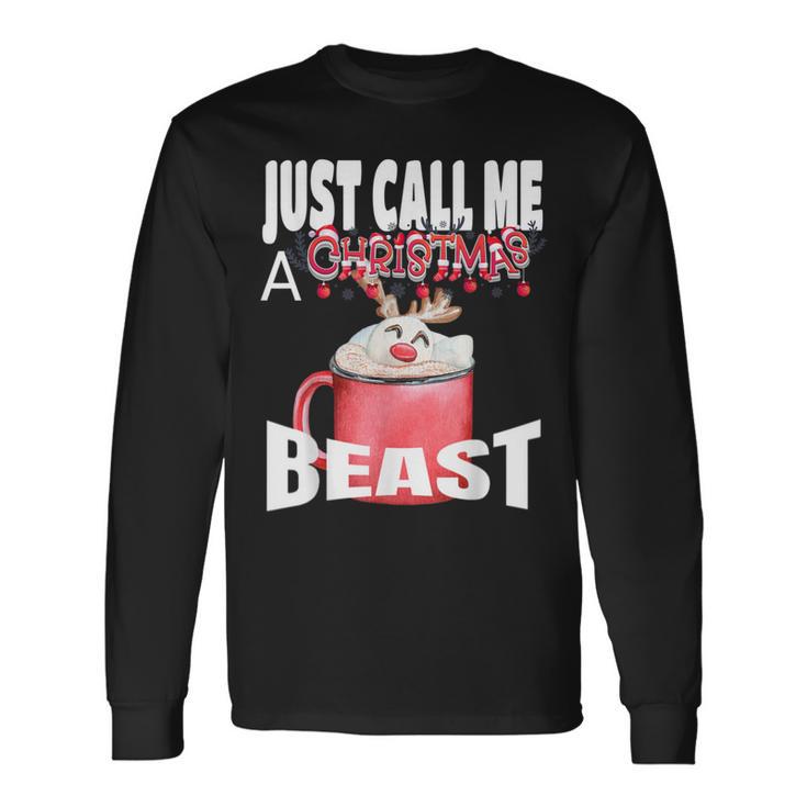 Just Call A Christmas Beast With Cute Deer In Cocoa Cup Long Sleeve T-Shirt