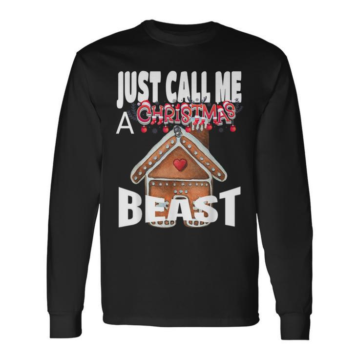 Just Call A Christmas Beast With Cute Ginger Bread House Long Sleeve T-Shirt
