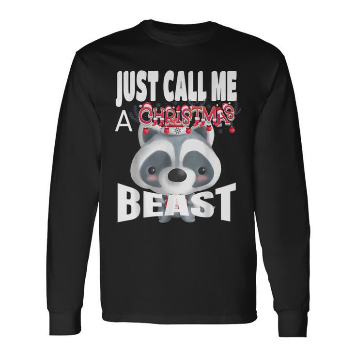 Just Call A Christmas Beast With Cute Little Raccoon Long Sleeve T-Shirt Gifts ideas
