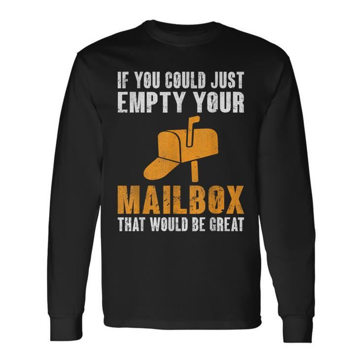 If You Could Just Empty Your Mailbox Postal Worker Long Sleeve T-Shirt