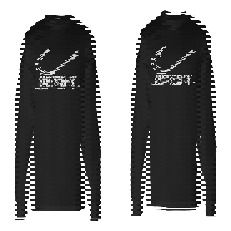 Just Fish It Para Pescadores Y Navegantes Camiseta de manga larga