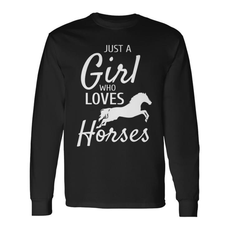Just A Girl Who Loves Horses Riding Girls Horse Long Sleeve T-Shirt