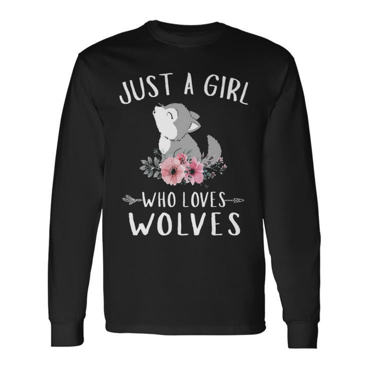 Just A Girl Who Loves Wolves For Wolves Lover Long Sleeve T-Shirt