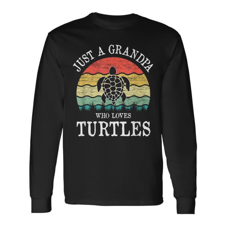 Just A Grandpa Who Loves Turtles Long Sleeve T-Shirt