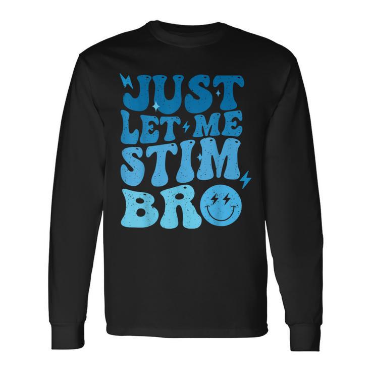 Just Let Me Stim Bro Autism Awareness Groovy Long Sleeve T-Shirt