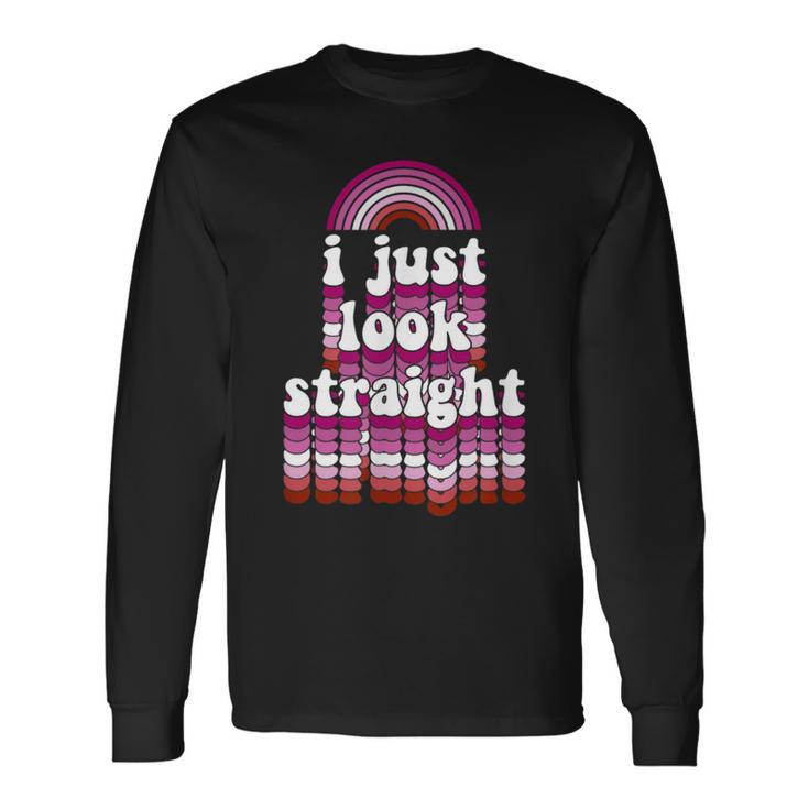 I Just Look Straight Cute Lesbian Lgbtq Gay Pride Long Sleeve T-Shirt