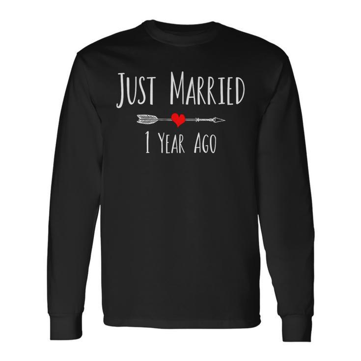 Just Married One Year Ago 1St First Wedding Anniversary Long Sleeve T-Shirt