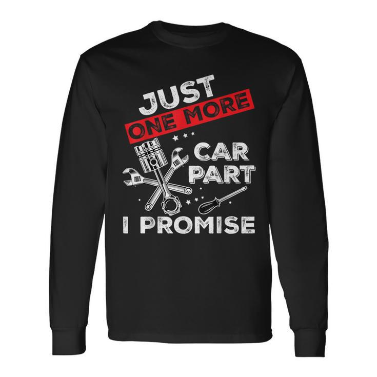Just One More Car Part I Promise Piston Mechanic Garage Men Long Sleeve T-Shirt