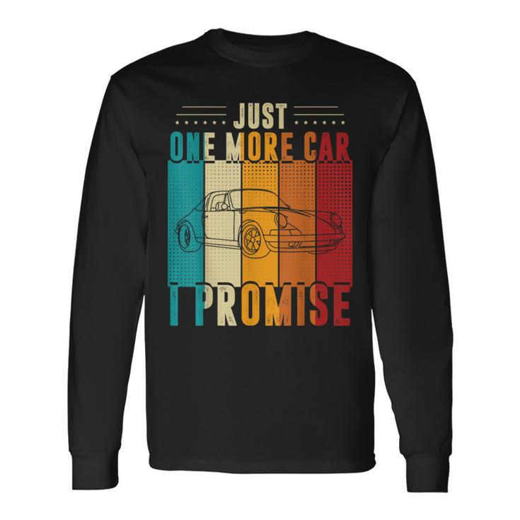 Just One More Car I Promise Car Enthusiast Retro Vintage Long Sleeve T-Shirt