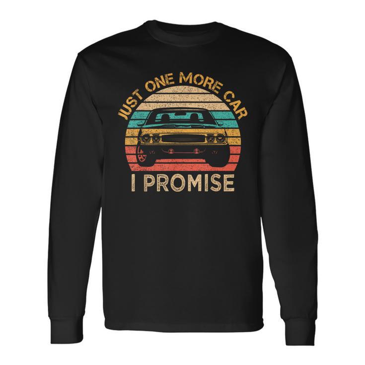 Just One More Car I Promise Vintage Mechanics Car Lover Long Sleeve T-Shirt Gifts ideas